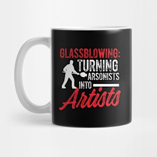 Glassblowing Design Funny Glassblower Gift Artists Into Arsonists Fire Worker Gift Mug